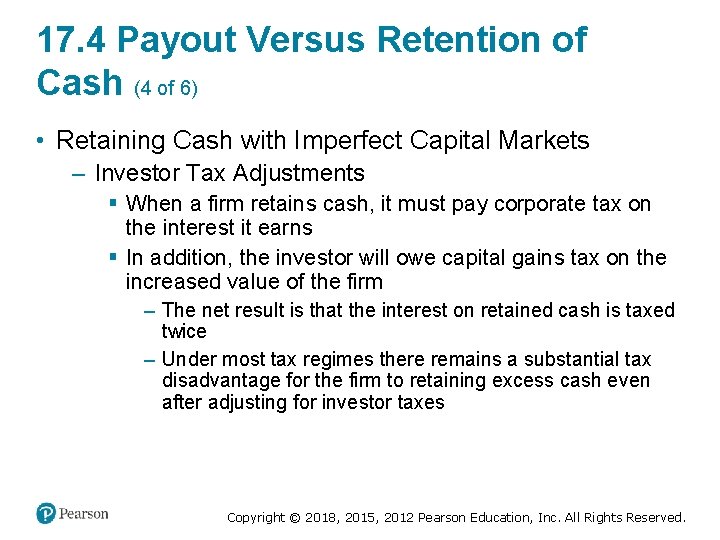 17. 4 Payout Versus Retention of Cash (4 of 6) • Retaining Cash with