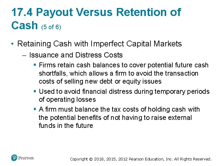 17. 4 Payout Versus Retention of Cash (5 of 6) • Retaining Cash with