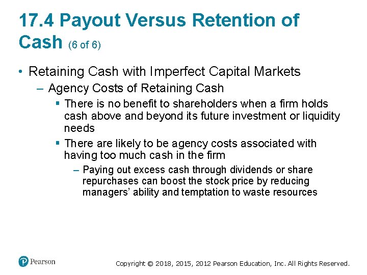 17. 4 Payout Versus Retention of Cash (6 of 6) • Retaining Cash with