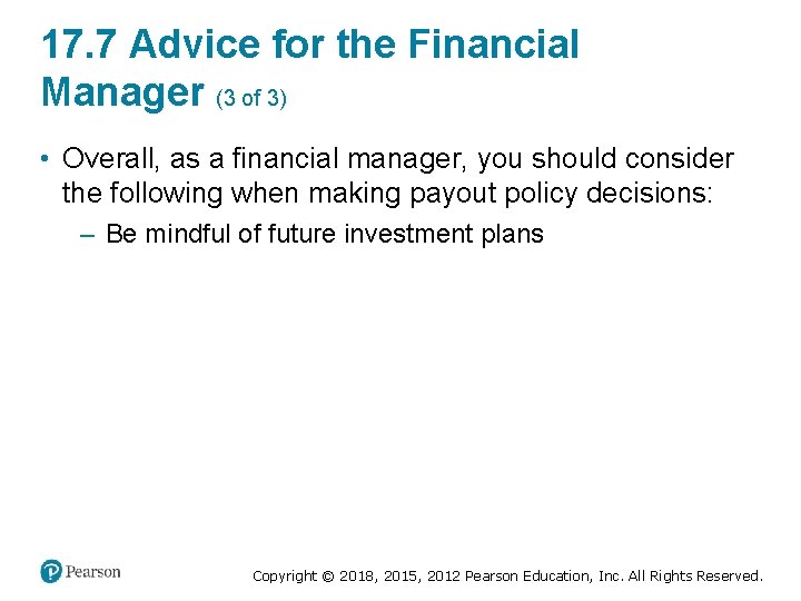 17. 7 Advice for the Financial Manager (3 of 3) • Overall, as a