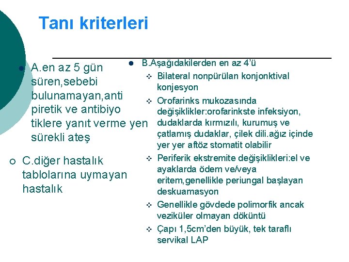 Tanı kriterleri l ¡ l B. Aşağıdakilerden en az 4’ü A. en az 5 Tanı kriterleri l ¡ l B. Aşağıdakilerden en az 4’ü A. en az 5