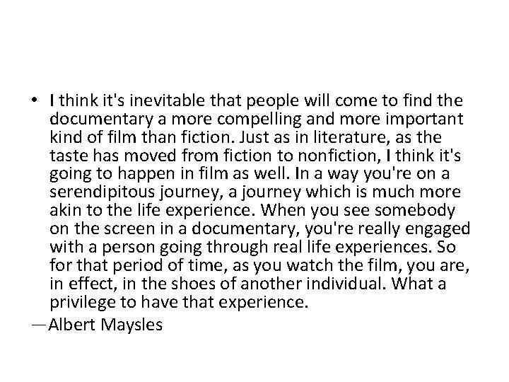  • I think it's inevitable that people will come to find the documentary