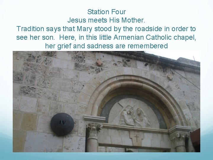 Station Four Jesus meets His Mother. Tradition says that Mary stood by the roadside