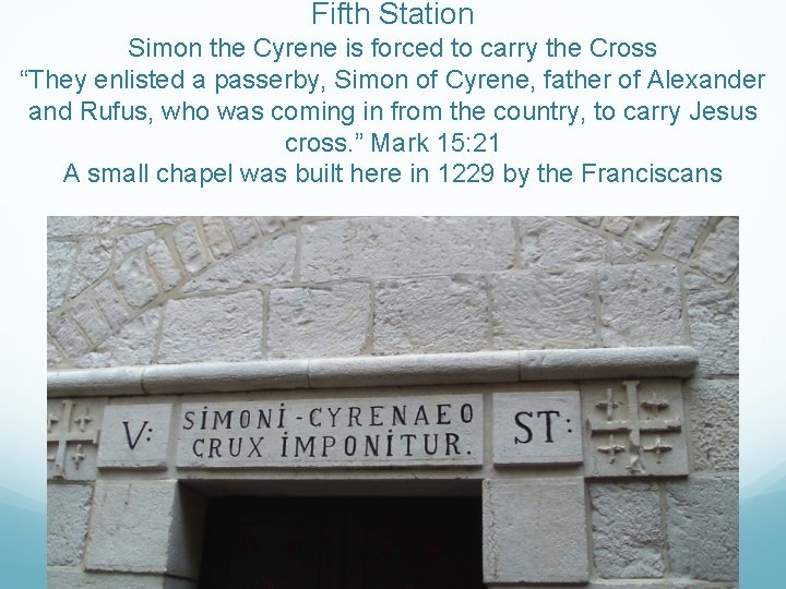 Fifth Station Simon the Cyrene is forced to carry the Cross “They enlisted a