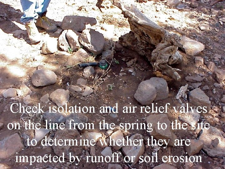 Check isolation and air relief valves on the line from the spring to the