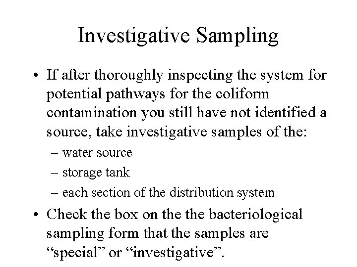 Investigative Sampling • If after thoroughly inspecting the system for potential pathways for the Investigative Sampling • If after thoroughly inspecting the system for potential pathways for the