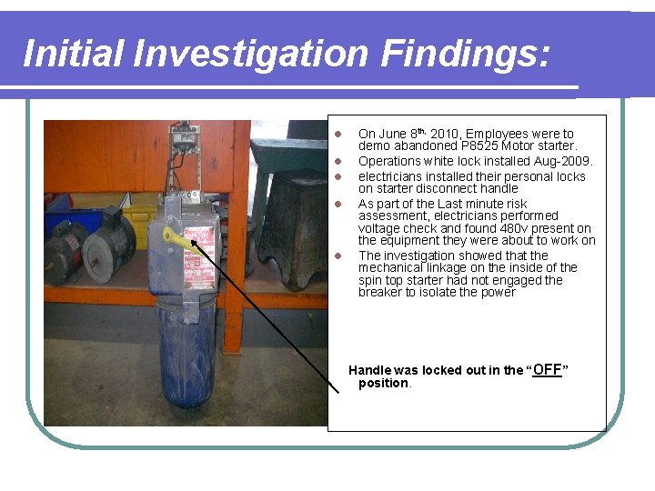Initial Investigation Findings: l l l On June 8 th, 2010, Employees were to