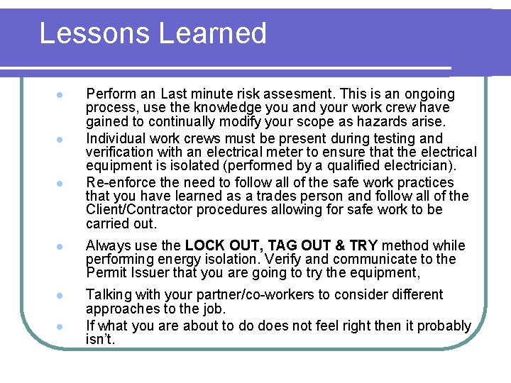 Lessons Learned l l l Perform an Last minute risk assesment. This is an
