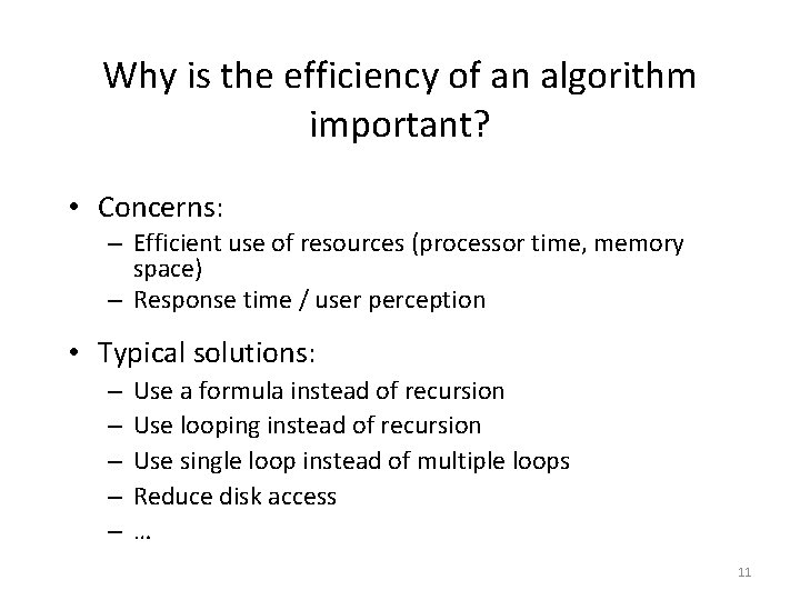Why is the efficiency of an algorithm important? • Concerns: – Efficient use of Why is the efficiency of an algorithm important? • Concerns: – Efficient use of