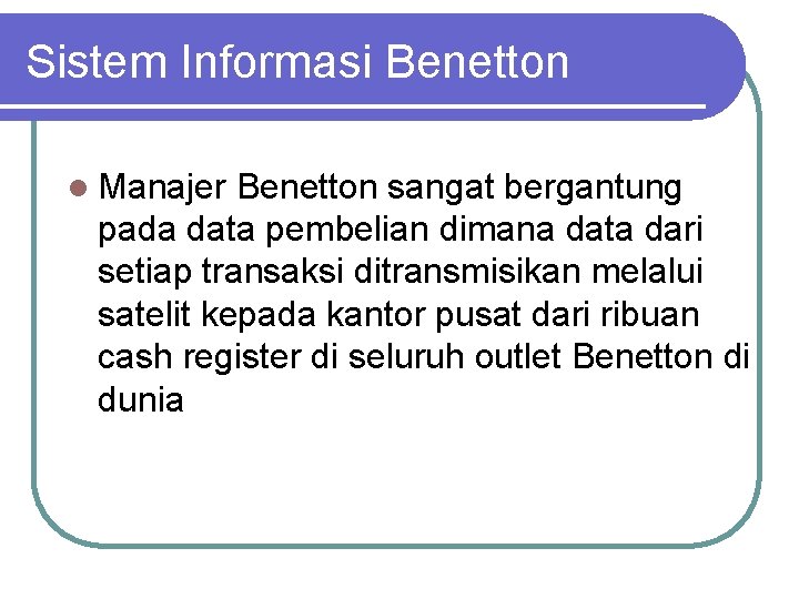 Sistem Informasi Benetton l Manajer Benetton sangat bergantung pada data pembelian dimana data dari