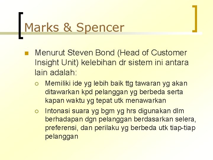 Marks & Spencer n Menurut Steven Bond (Head of Customer Insight Unit) kelebihan dr