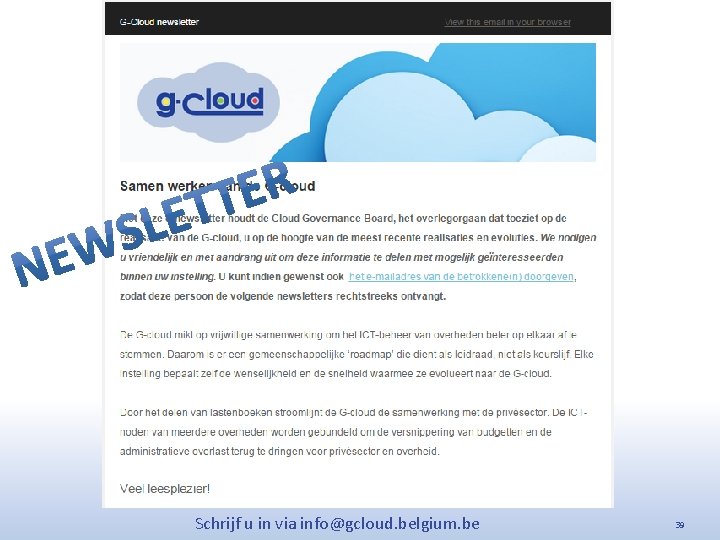 Schrijf u in via info@gcloud. belgium. be 39 