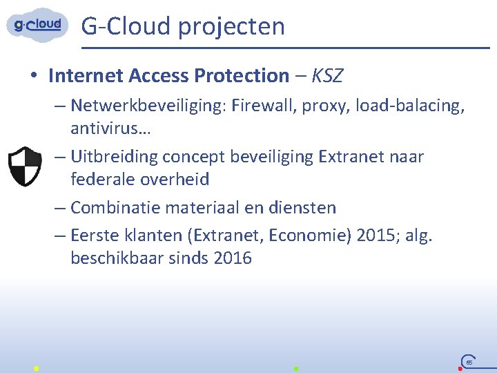 G-Cloud projecten • Internet Access Protection – KSZ – Netwerkbeveiliging: Firewall, proxy, load-balacing, antivirus…