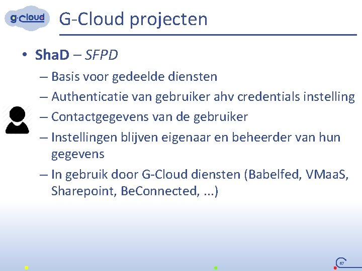 G-Cloud projecten • Sha. D – SFPD – Basis voor gedeelde diensten – Authenticatie