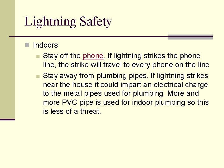 Lightning Safety n Indoors n n Stay off the phone. If lightning strikes the