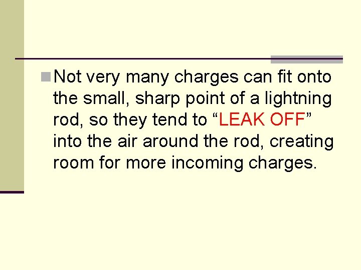 n Not very many charges can fit onto the small, sharp point of a