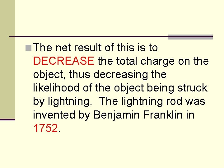 n The net result of this is to DECREASE the total charge on the