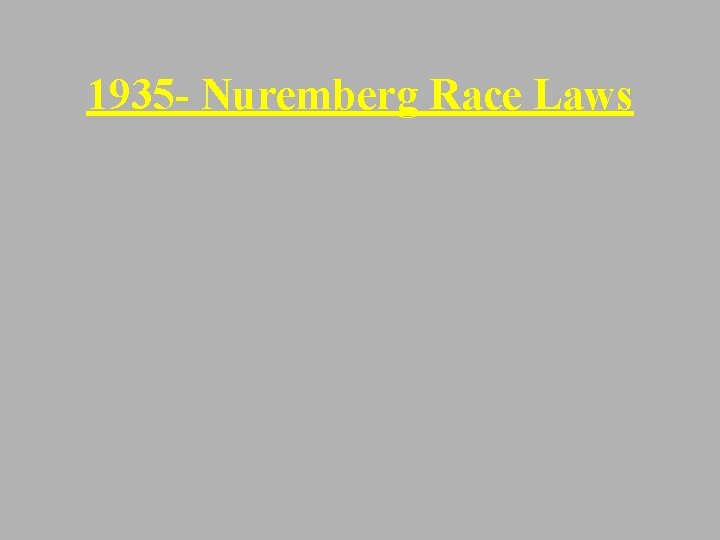 1935 - Nuremberg Race Laws 
