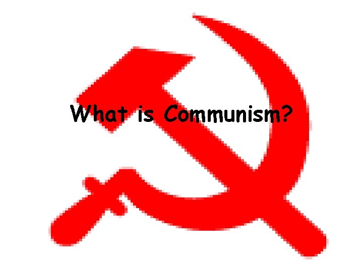 What is Communism? 
