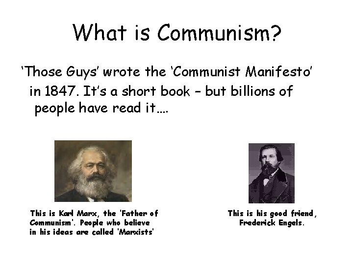 What is Communism? ‘Those Guys’ wrote the ‘Communist Manifesto’ in 1847. It’s a short