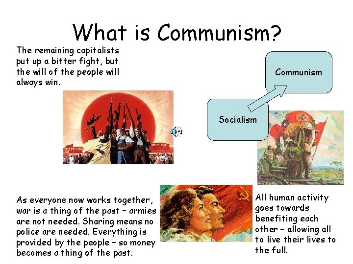 What is Communism? The remaining capitalists put up a bitter fight, but the will