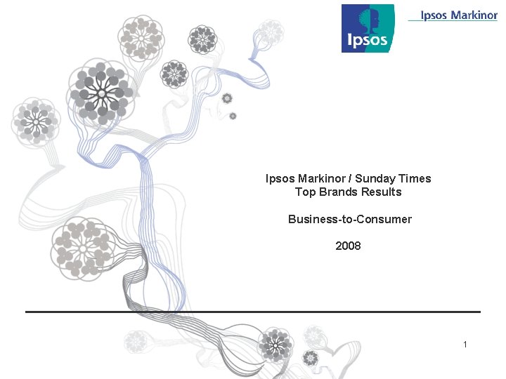 Ipsos Markinor / Sunday Times Top Brands Results Business-to-Consumer 2008 1 
