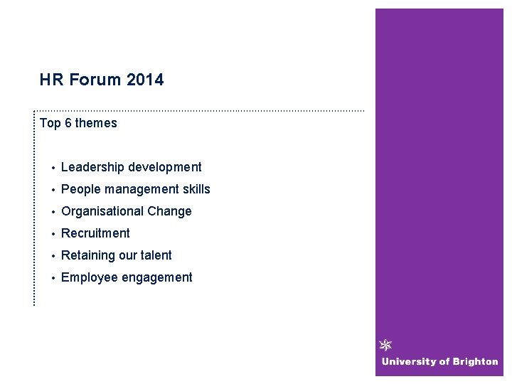 HR Forum 2014 Top 6 themes • Leadership development • People management skills •