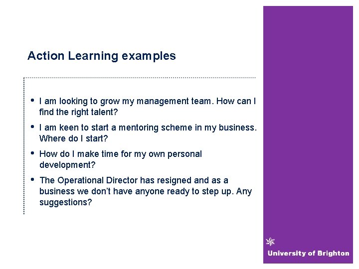 Action Learning examples • I am looking to grow my management team. How can