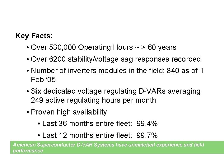 Field Operating Experience Summary Key Facts: • Over 530, 000 Operating Hours ~ >