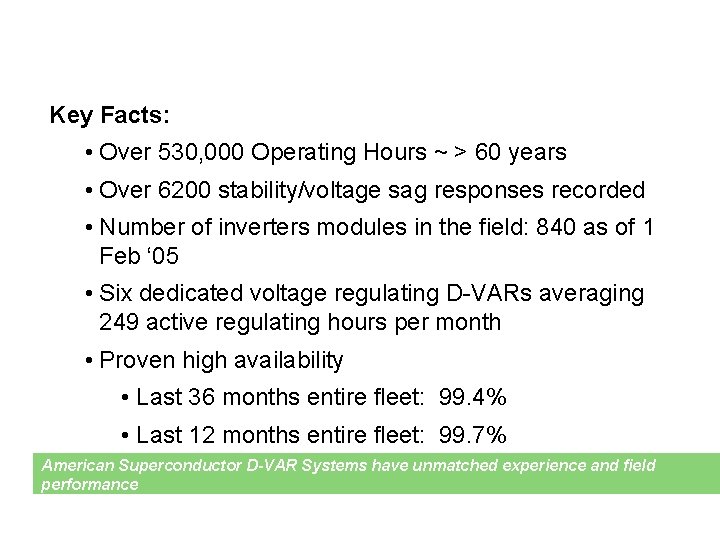 Field Operating Experience Summary Key Facts: • Over 530, 000 Operating Hours ~ >