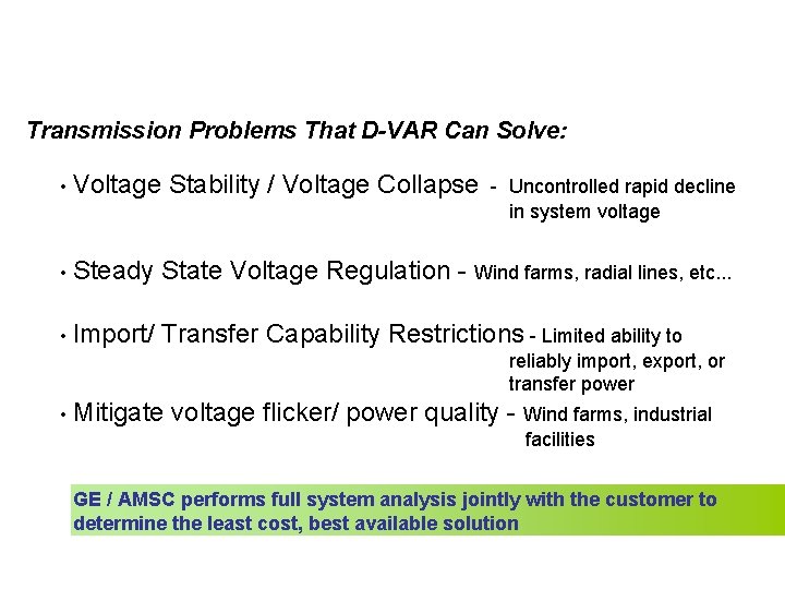 Application of D-VAR Transmission Problems That D-VAR Can Solve: • Voltage Stability / Voltage