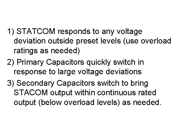 DVC Operation 1) STATCOM responds to any voltage deviation outside preset levels (use overload