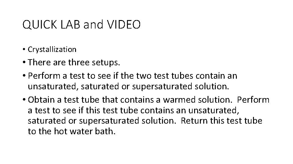 QUICK LAB and VIDEO • Crystallization • There are three setups. • Perform a