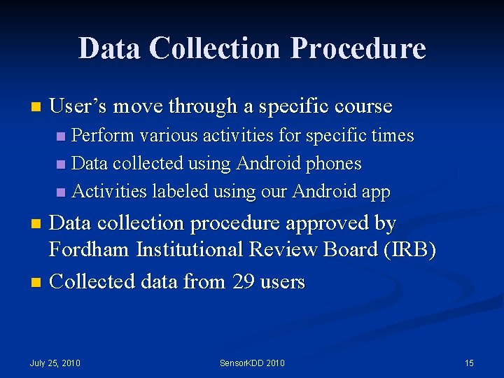 Data Collection Procedure n User’s move through a specific course Perform various activities for Data Collection Procedure n User’s move through a specific course Perform various activities for