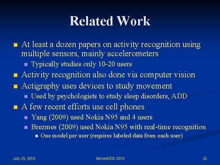 Related Work n At least a dozen papers on activity recognition using multiple sensors, Related Work n At least a dozen papers on activity recognition using multiple sensors,