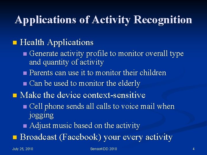 Applications of Activity Recognition n Health Applications Generate activity profile to monitor overall type Applications of Activity Recognition n Health Applications Generate activity profile to monitor overall type