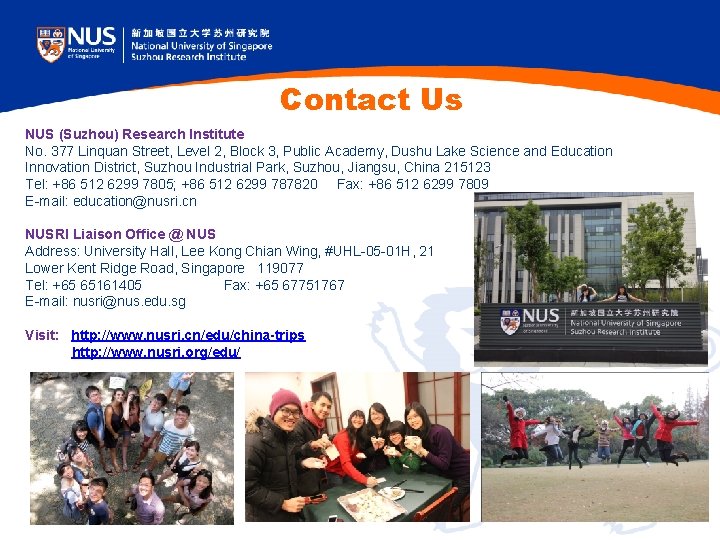 Contact Us NUS (Suzhou) Research Institute No. 377 Linquan Street, Level 2, Block 3, Contact Us NUS (Suzhou) Research Institute No. 377 Linquan Street, Level 2, Block 3,