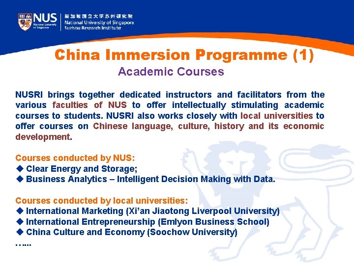 China Immersion Programme (1) Academic Courses NUSRI brings together dedicated instructors and facilitators from China Immersion Programme (1) Academic Courses NUSRI brings together dedicated instructors and facilitators from