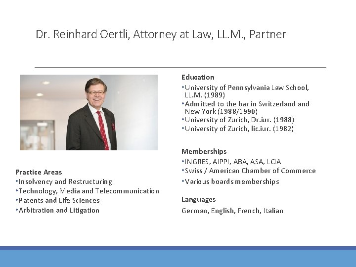 Dr. Reinhard Oertli, Attorney at Law, LL. M. , Partner Education • University of Dr. Reinhard Oertli, Attorney at Law, LL. M. , Partner Education • University of
