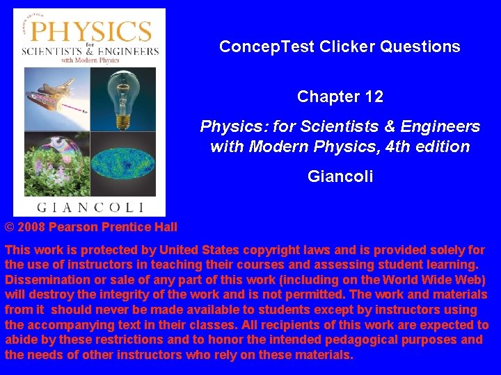 Concep. Test Clicker Questions Chapter 12 Physics: for Scientists & Engineers with Modern Physics,