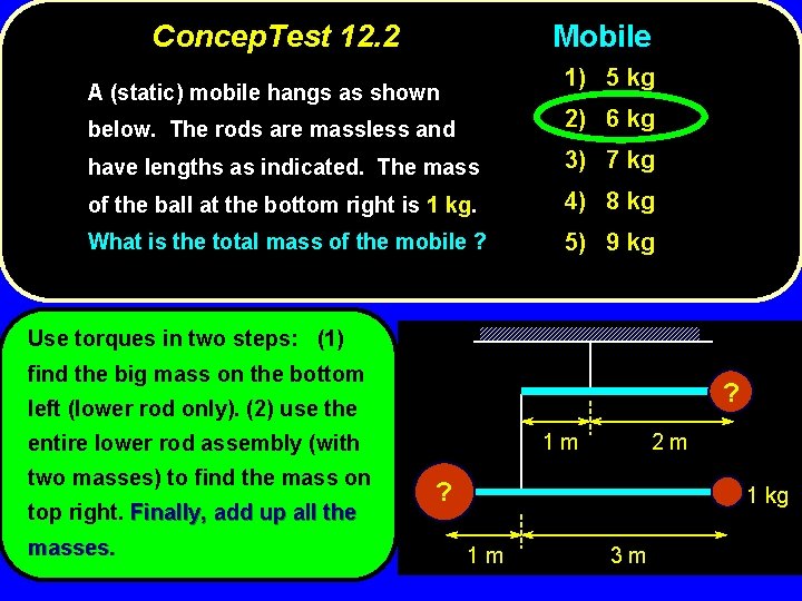 Concep. Test 12. 2 Mobile 1) 5 kg A (static) mobile hangs as shown
