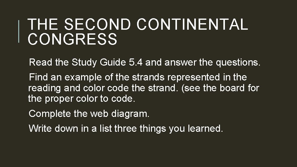 THE SECOND CONTINENTAL CONGRESS Read the Study Guide 5. 4 and answer the questions.