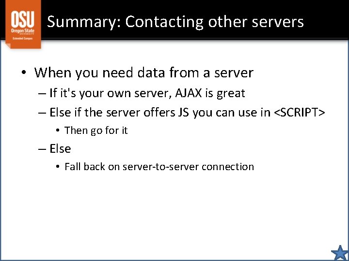 Summary: Contacting other servers • When you need data from a server – If
