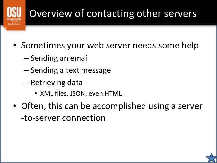 Overview of contacting other servers • Sometimes your web server needs some help –