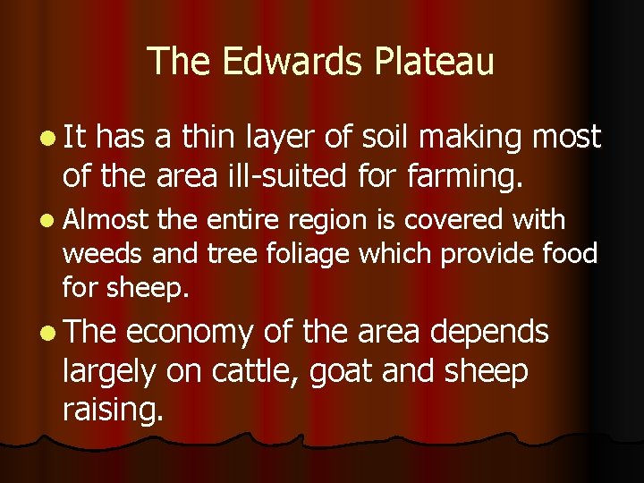 The Edwards Plateau l It has a thin layer of soil making most of