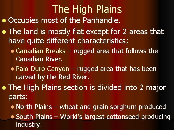 The High Plains l Occupies most of the Panhandle. l The land is mostly