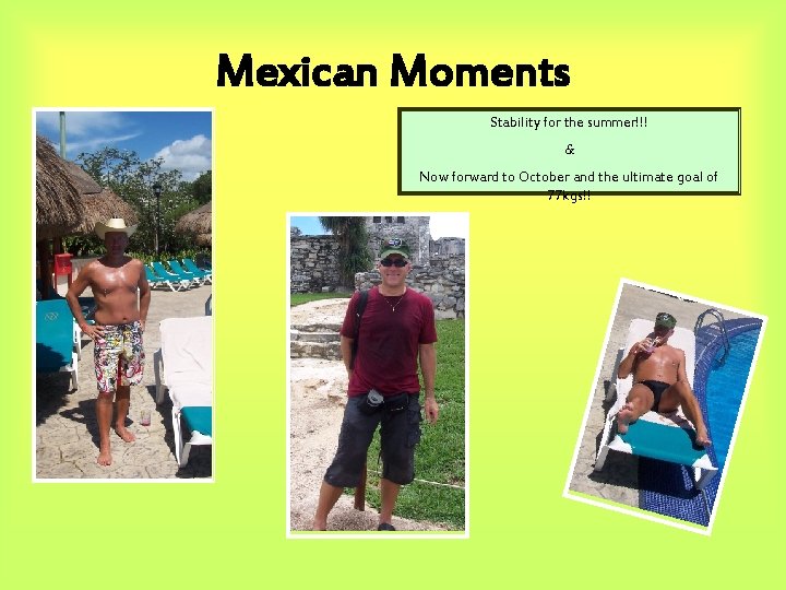 Mexican Moments Stability for the summer!!! & Now forward to October and the ultimate