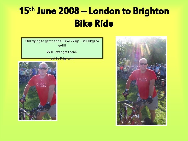 15 th June 2008 – London to Brighton Bike Ride Still trying to get