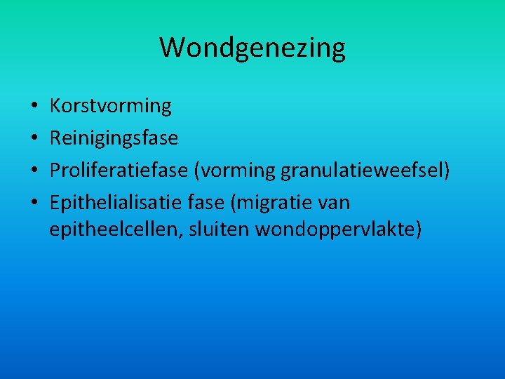 Wondgenezing • • Korstvorming Reinigingsfase Proliferatiefase (vorming granulatieweefsel) Epithelialisatie fase (migratie van epitheelcellen, sluiten