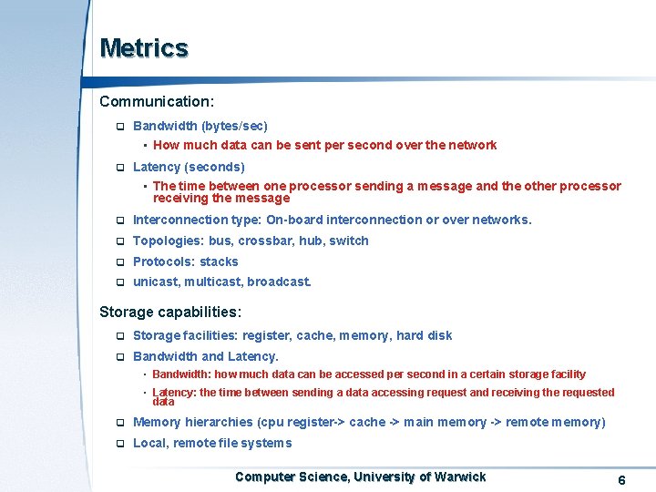 Metrics Communication: q Bandwidth (bytes/sec) • How much data can be sent per second